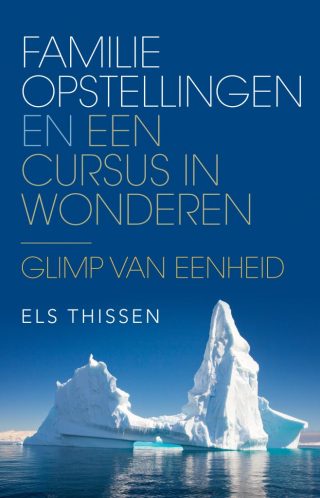 Familie opstellingen en Een Cursus in Wonderen ECIW van Els Thissen door Uitgeverij AnkhHermes