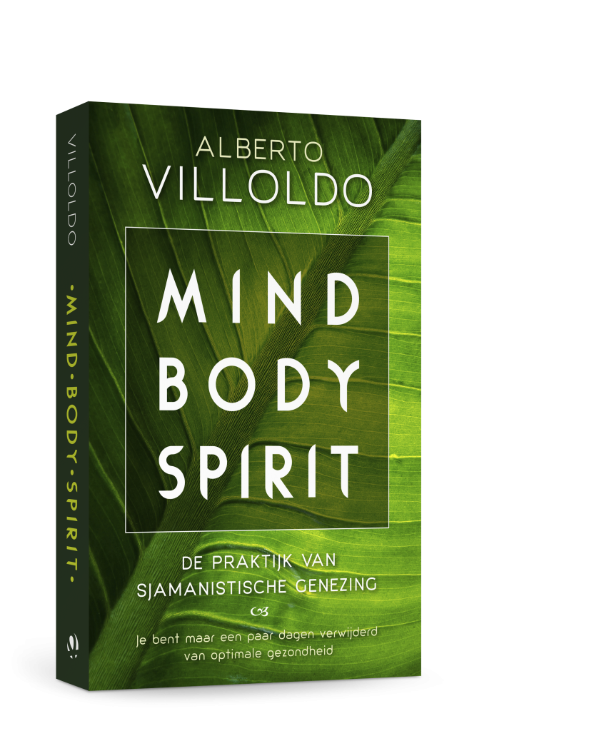 Mind body spirit, de praktijk van sjamanistische genezing in een retreat voor thuis van Alberto Villoldo