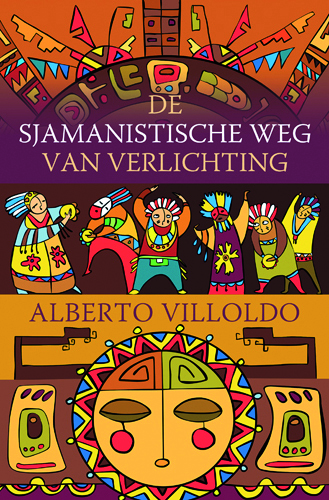 De sjamanistische weg van verlichting van Alberto Villoldo