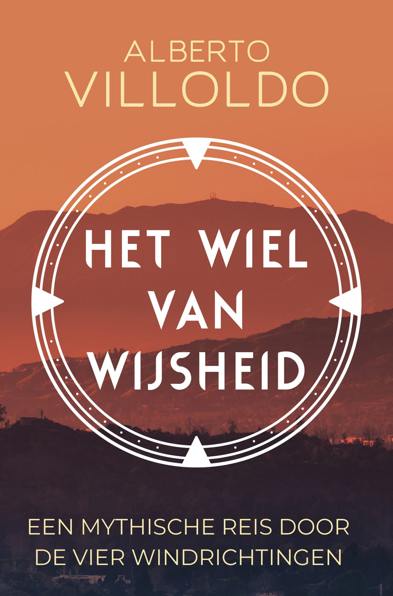 Op de afbeelding is het omslag van 'Het wiel van wijsheid' te zien. Bovenaan is de auteursnaam, Alberto Villoldo vermeld. Op het omslag is een oranje natuurbeeld te zien, met bergen in de verte. In het midden staat de titel van het boek vermeld, omrand door een ring. 